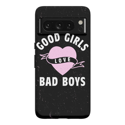 Good Girls Love Bad Boys Phone Case
