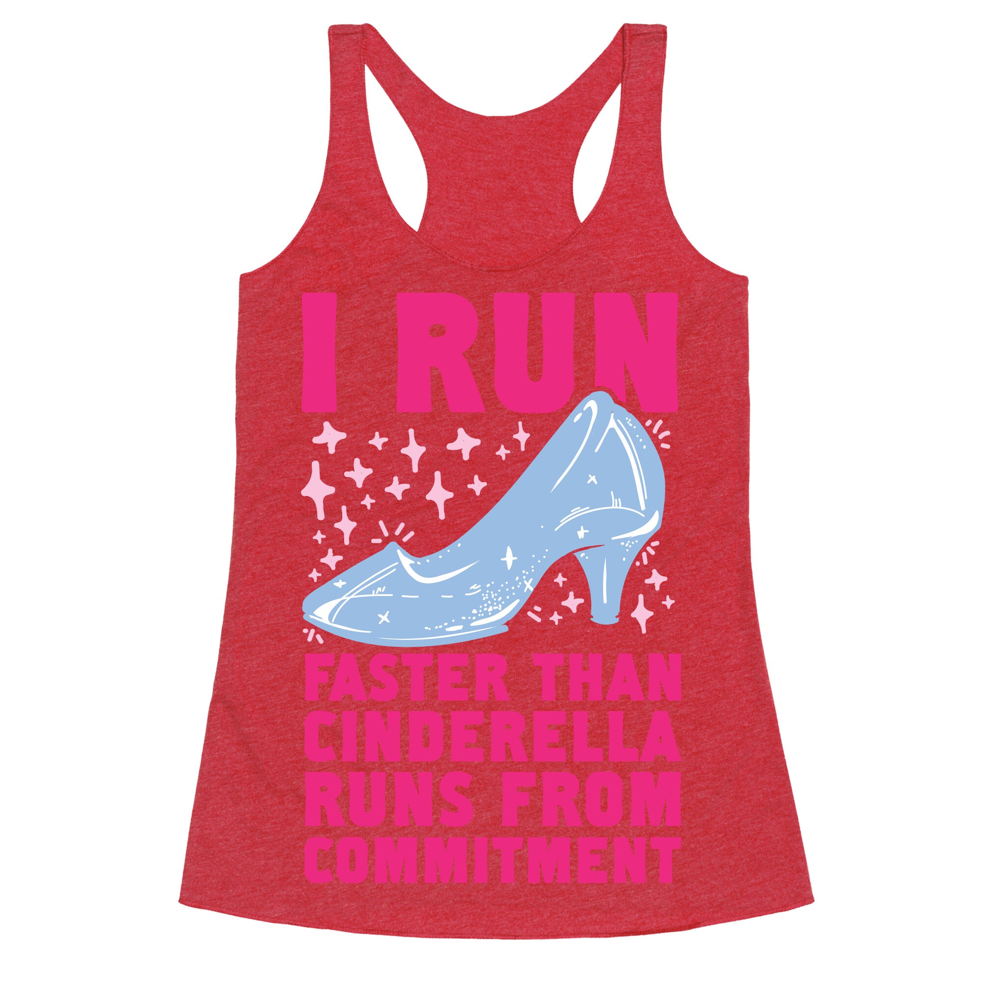 I Run Faster Than Cinderella Runs From Commitment Racerback Tank