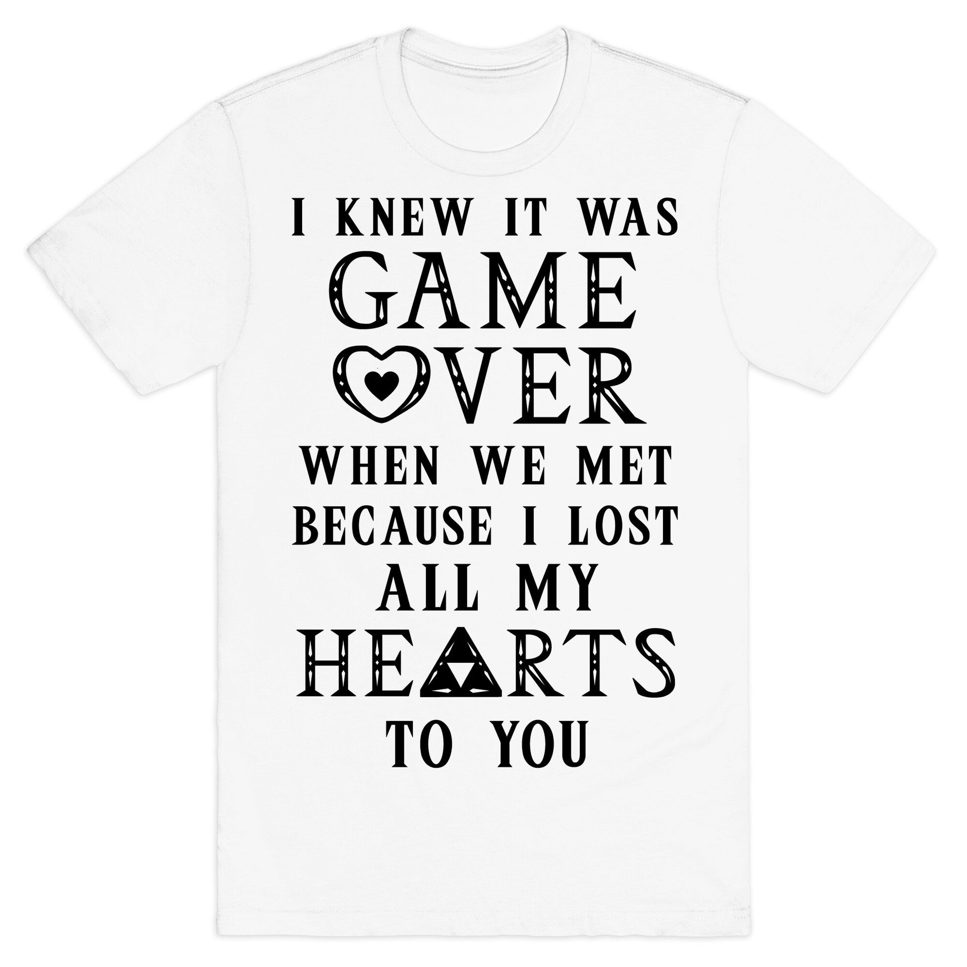 Game Over I Lost All My Hearts To You T-Shirt