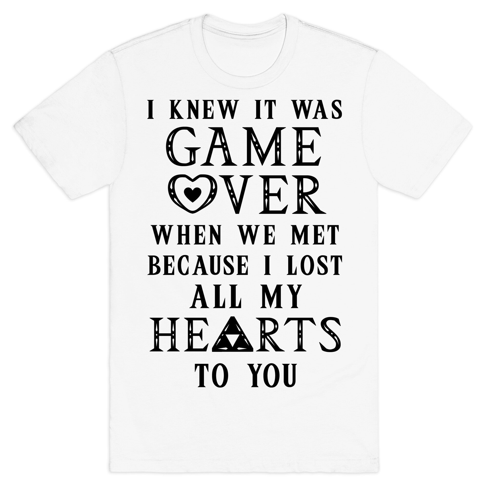 Game Over I Lost All My Hearts To You T-Shirt