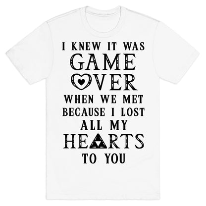 Game Over I Lost All My Hearts To You T-Shirt