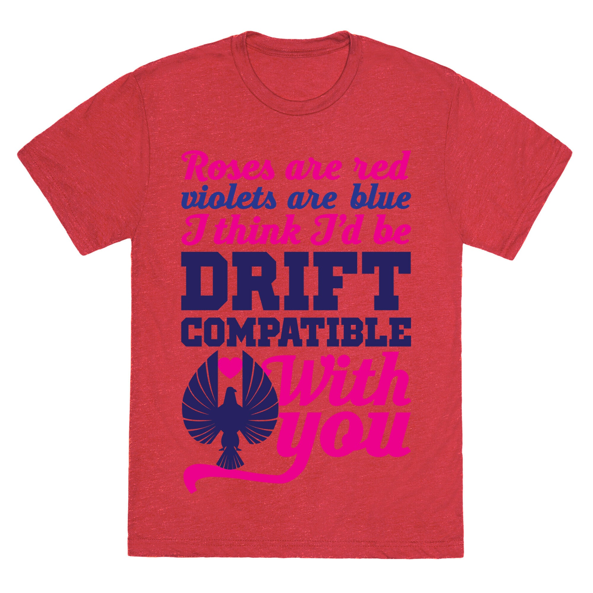 I Think I'd Be Drift Compatible With You Unisex Triblend Tee