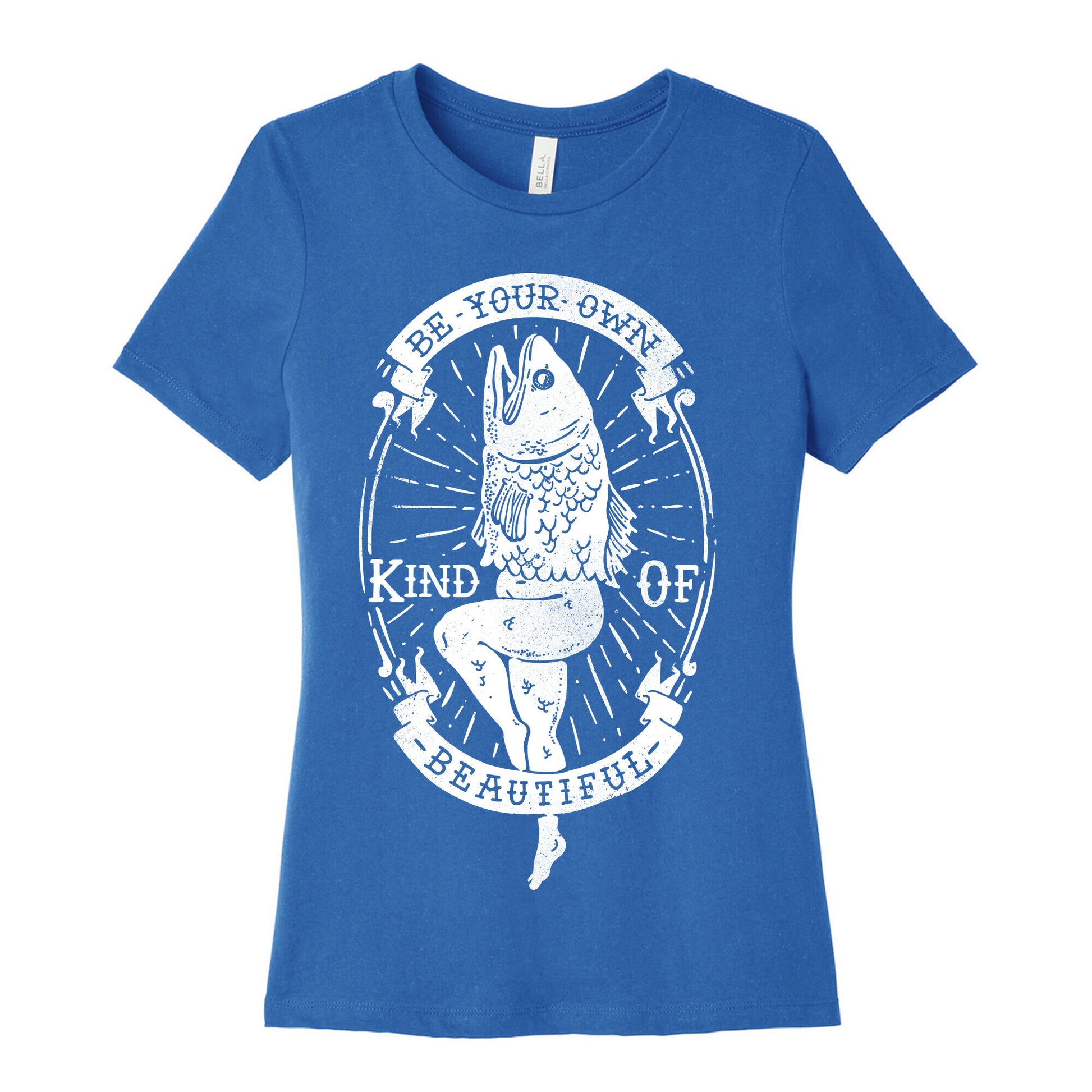 Be Your Own Kind Of Beautiful Reversed Mermaid Women's Cotton Tee