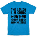 This Season I'm Going Hunting For The Winchesters T-Shirt