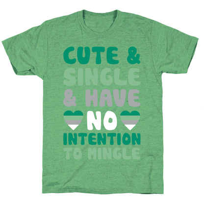 Cute And Single And Have No Intention To Mingle Unisex Triblend Tee