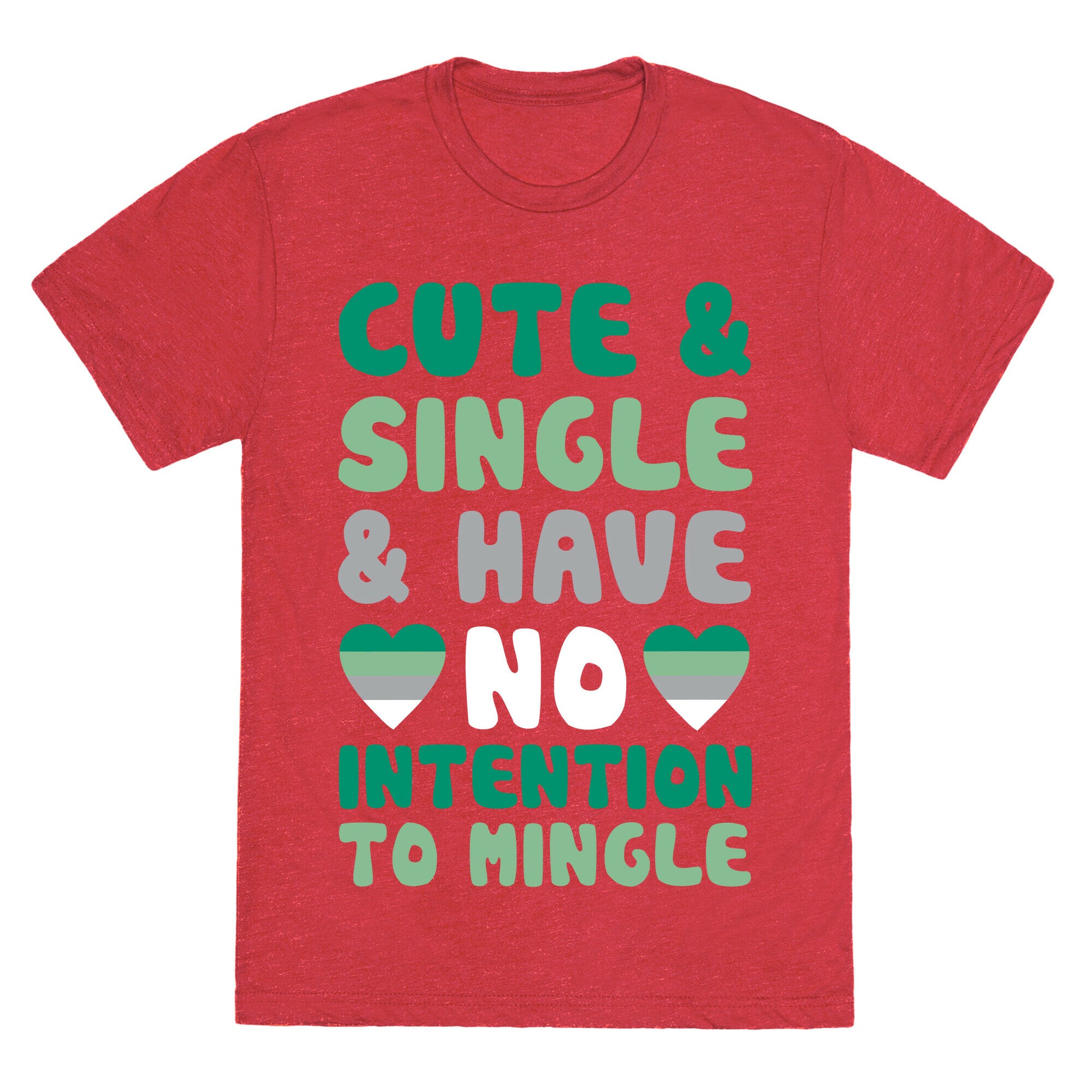 Cute And Single And Have No Intention To Mingle Unisex Triblend Tee
