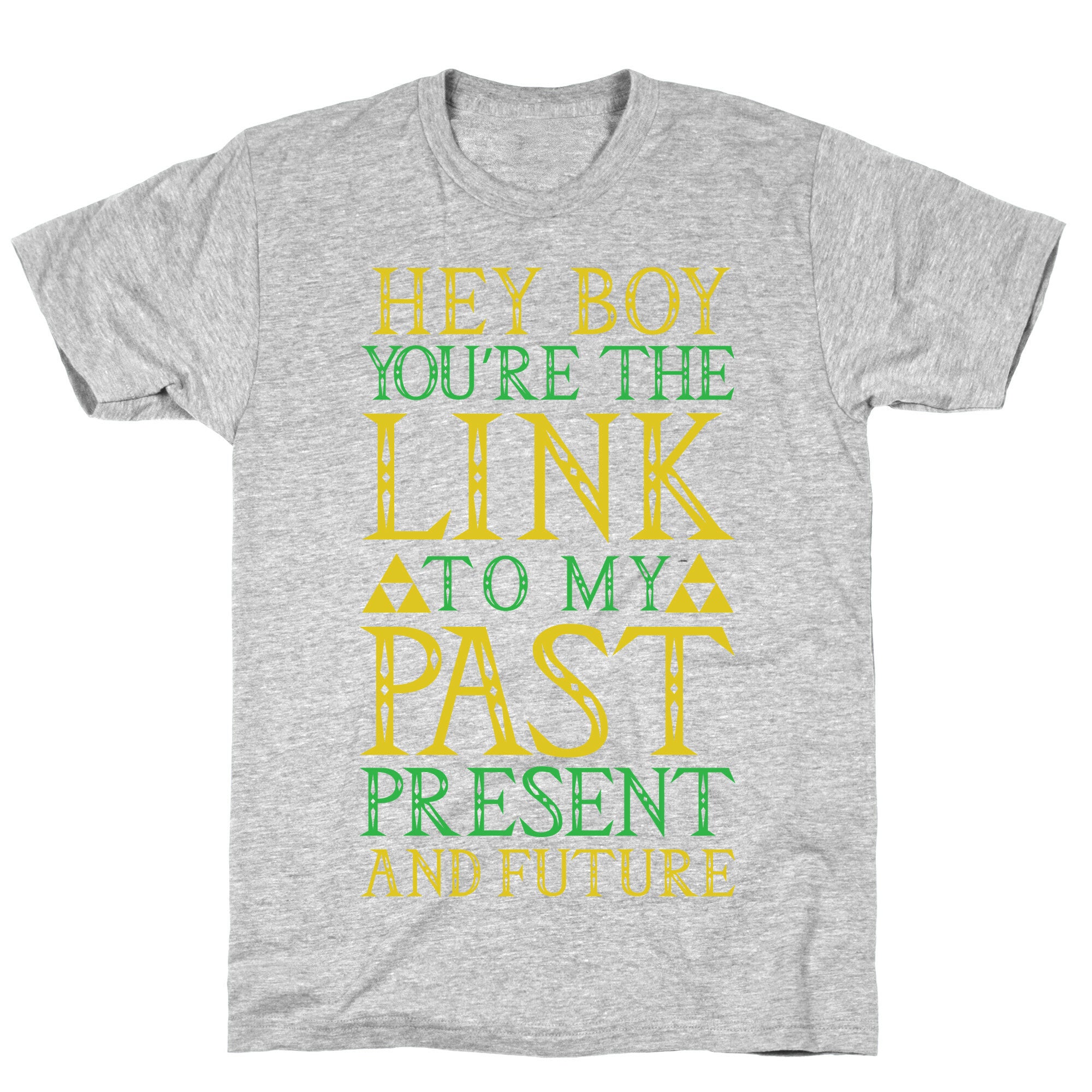 Hey Boy You're the Link to my Past T-Shirt
