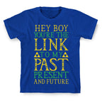 Hey Boy You're the Link to my Past T-Shirt