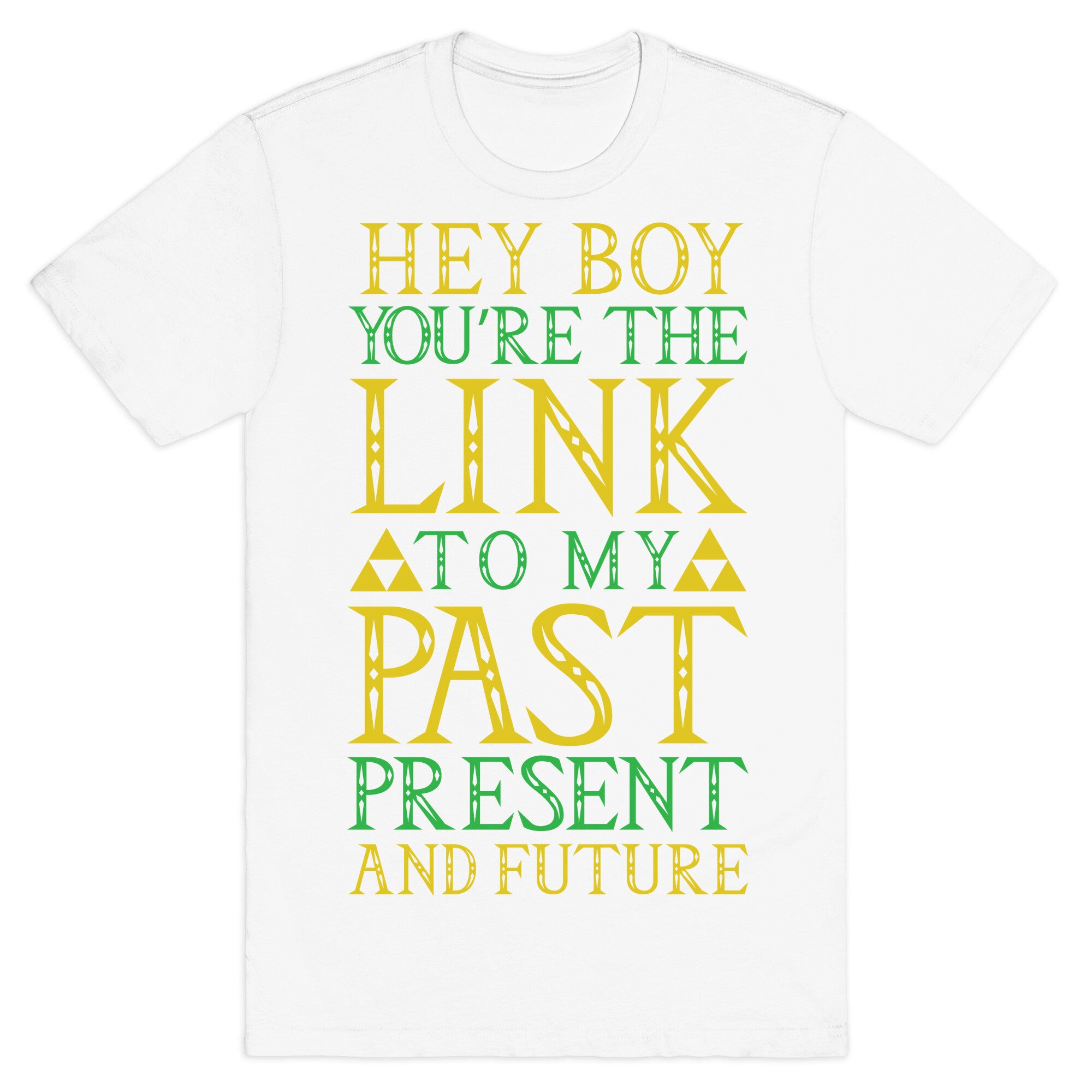 Hey Boy You're the Link to my Past T-Shirt
