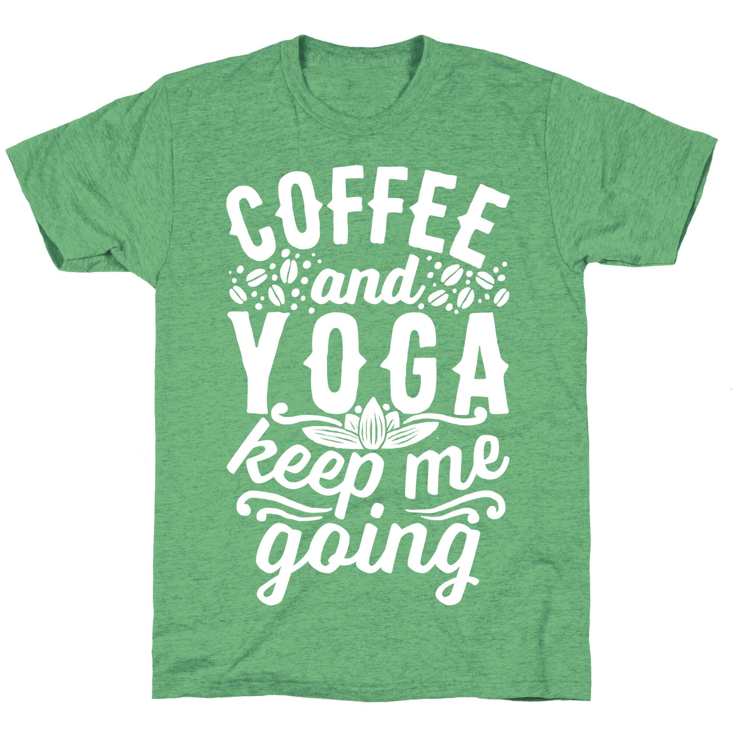 Coffee And Yoga Keep Me Going Unisex Triblend Tee
