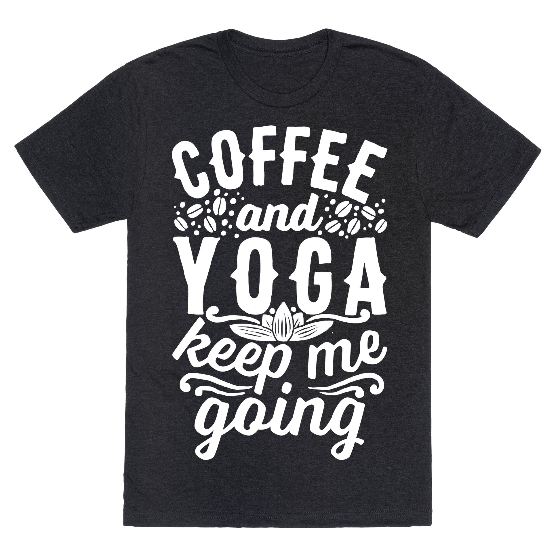 Coffee And Yoga Keep Me Going Unisex Triblend Tee