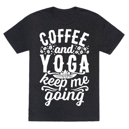 Coffee And Yoga Keep Me Going Unisex Triblend Tee