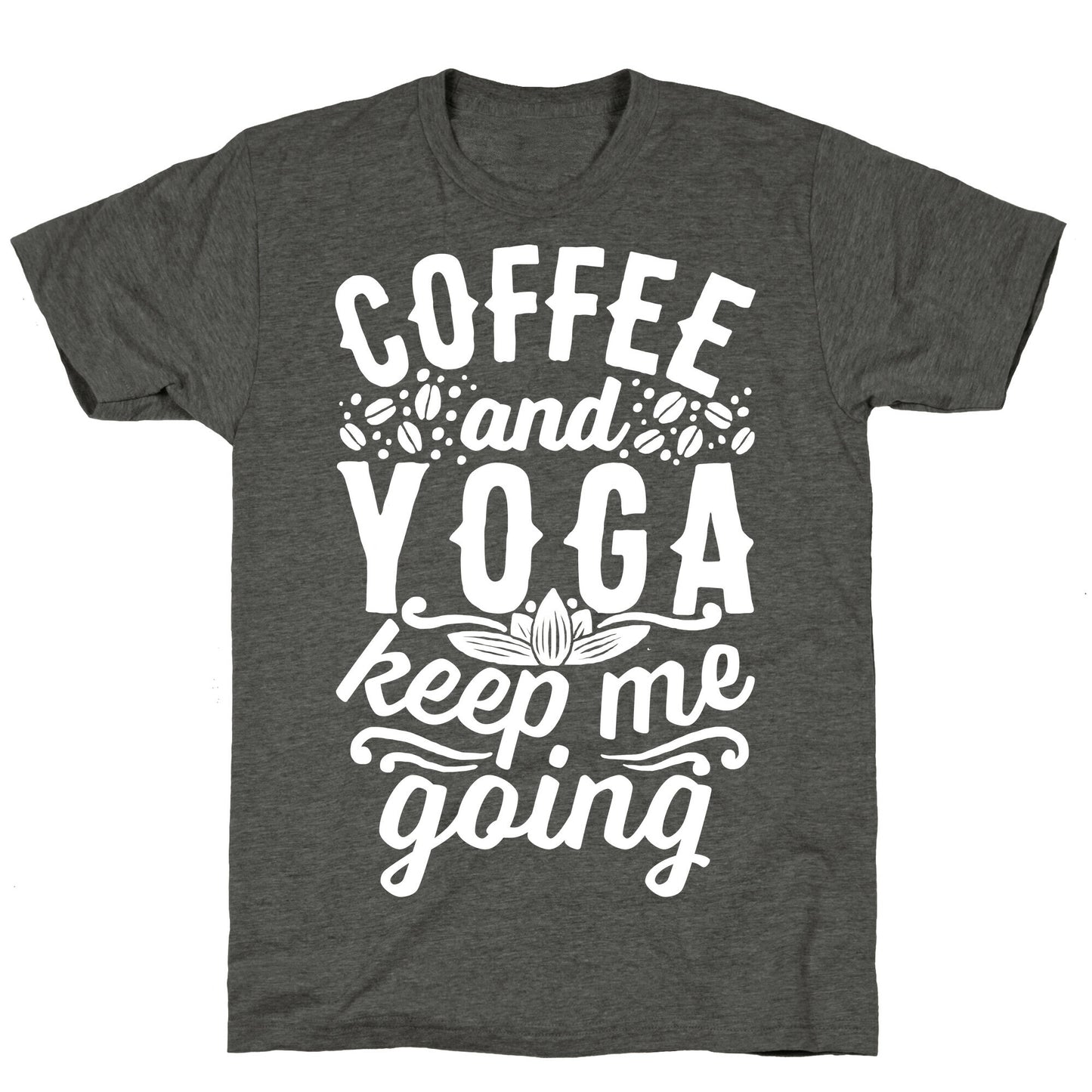 Coffee And Yoga Keep Me Going Unisex Triblend Tee