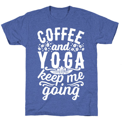 Coffee And Yoga Keep Me Going Unisex Triblend Tee
