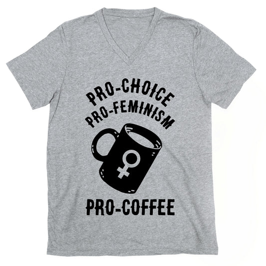Pro-Choice Pro-Feminism Pro-Coffee V-Neck