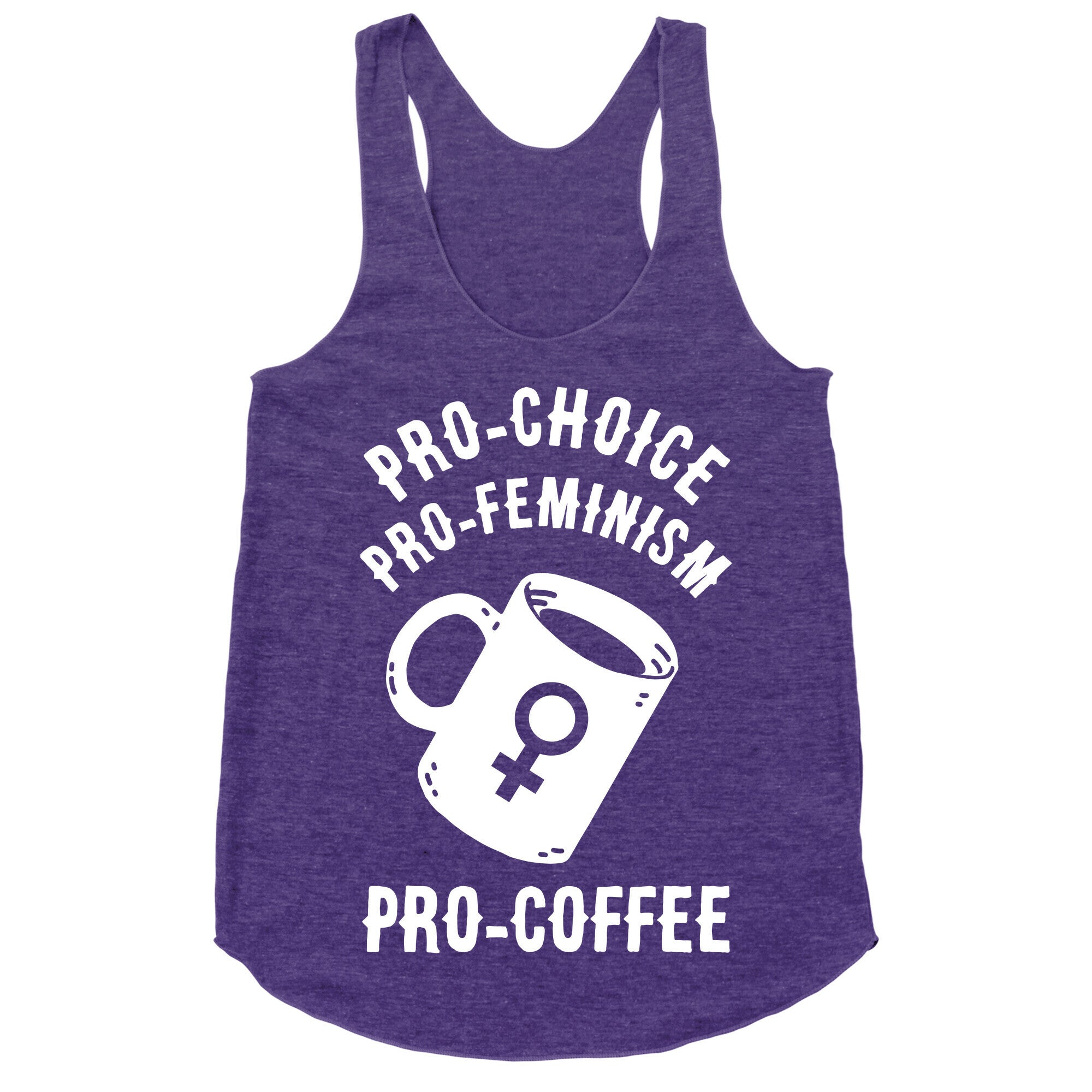 Pro-Choice Pro-Feminism Pro-Coffee Racerback Tank