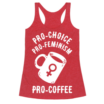 Pro-Choice Pro-Feminism Pro-Coffee Racerback Tank