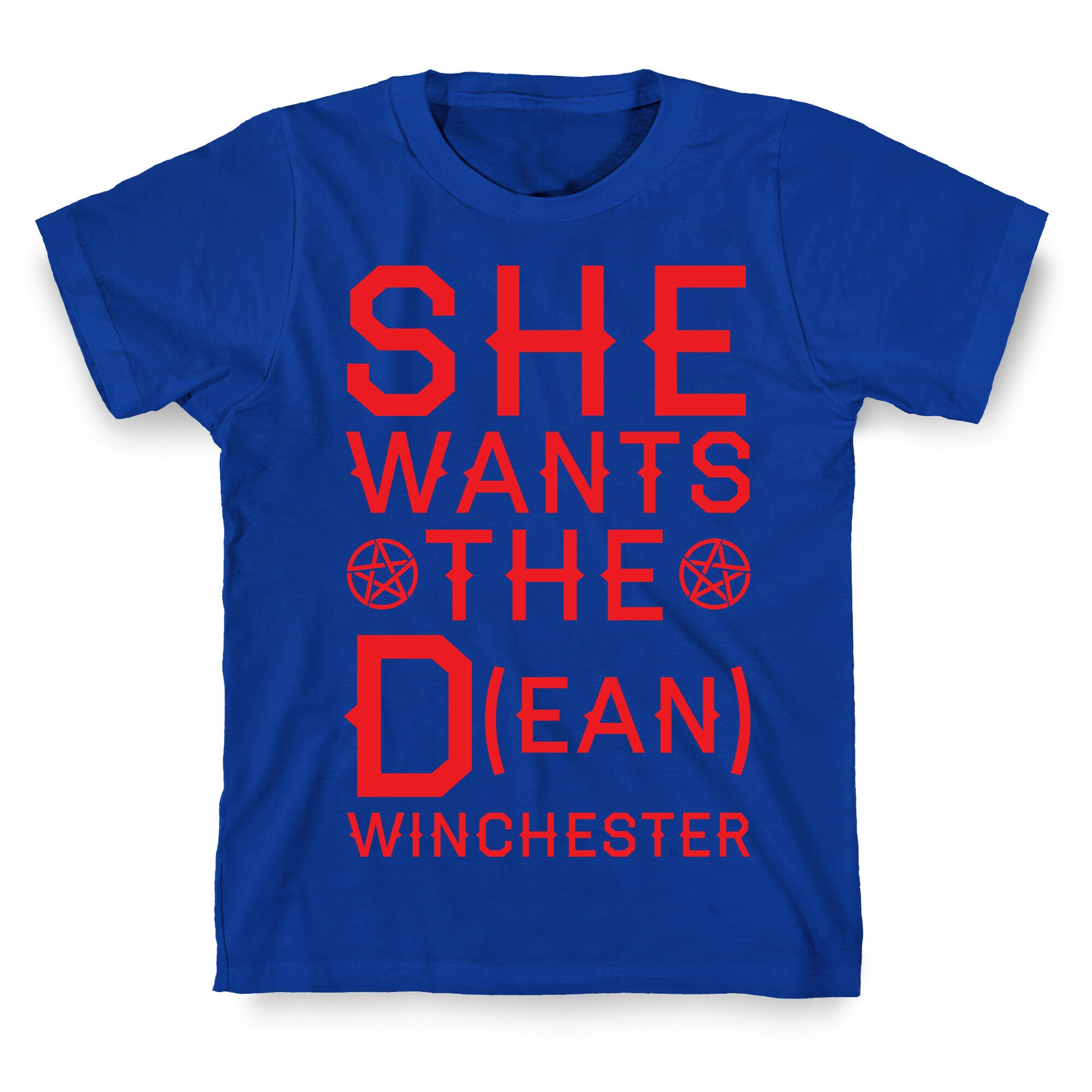 She Wants The D(ean) Winchester T-Shirt