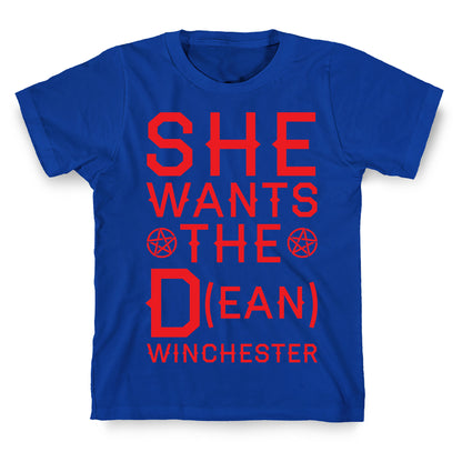 She Wants The D(ean) Winchester T-Shirt