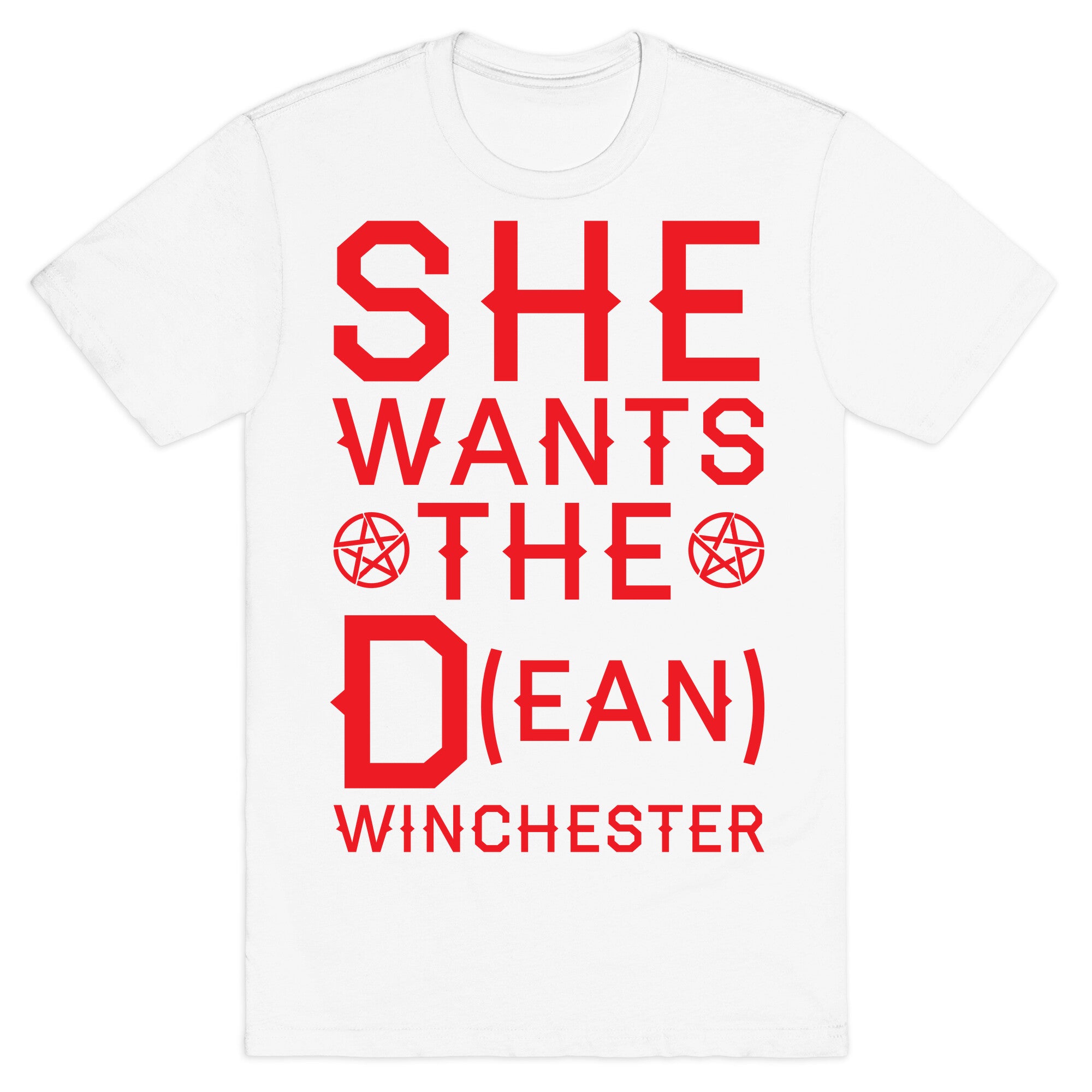 She Wants The D(ean) Winchester T-Shirt