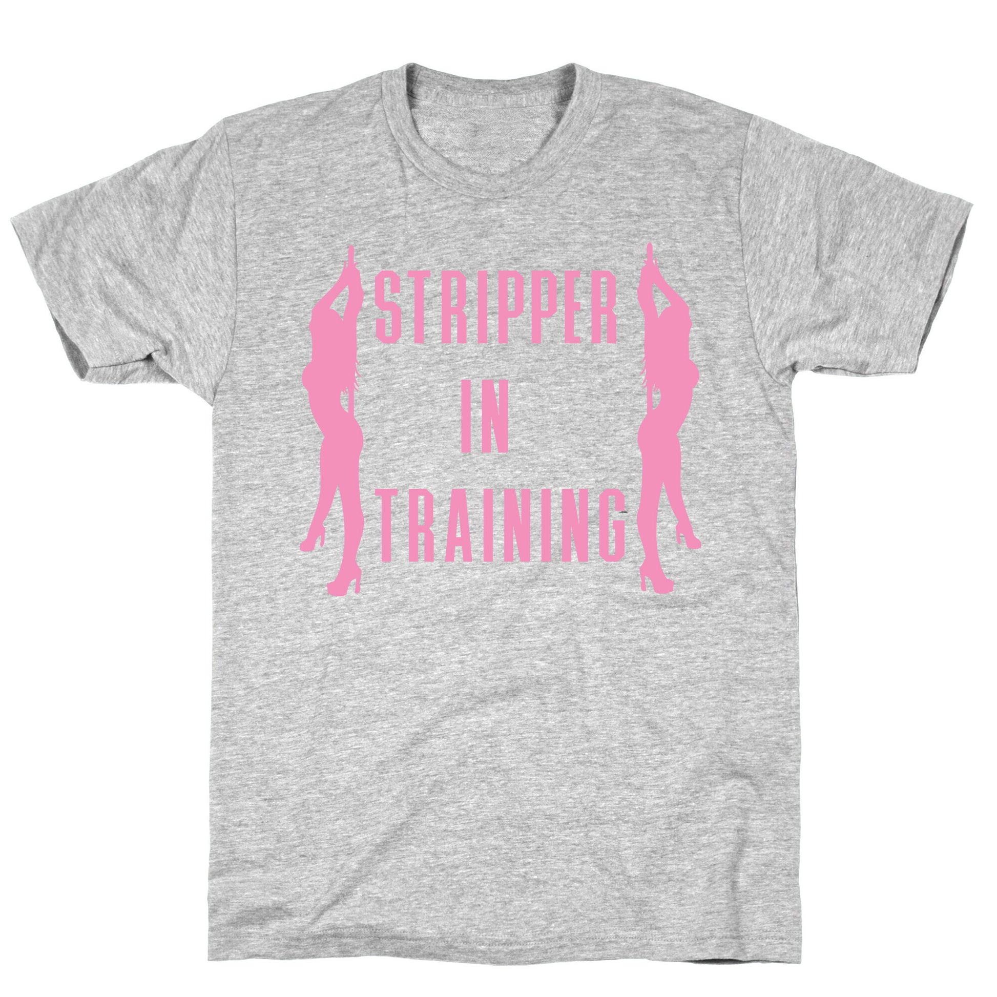 Stripper In Training T-Shirt