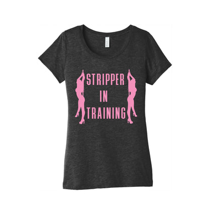Stripper In Training Women's Triblend Tee