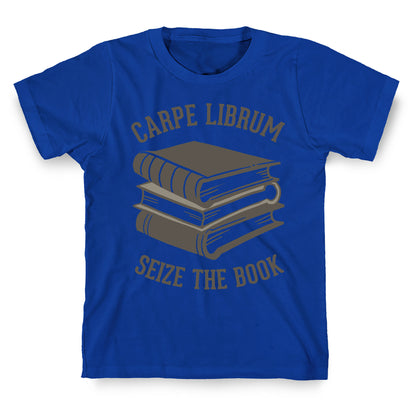 Carpe Librum (Seize The Book) T-Shirt