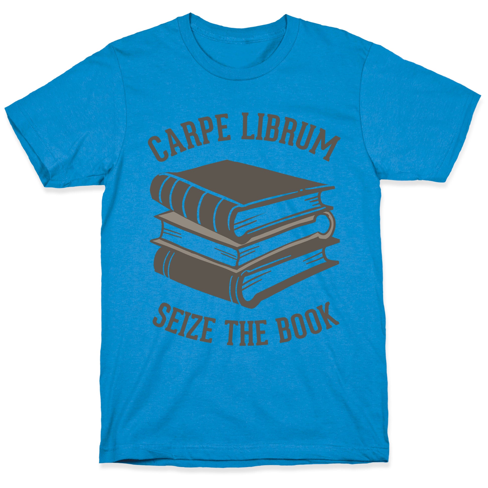 Carpe Librum (Seize The Book) T-Shirt