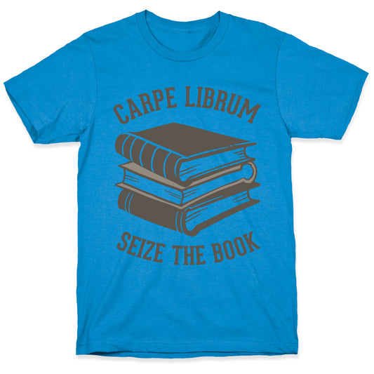 Carpe Librum (Seize The Book) T-Shirt