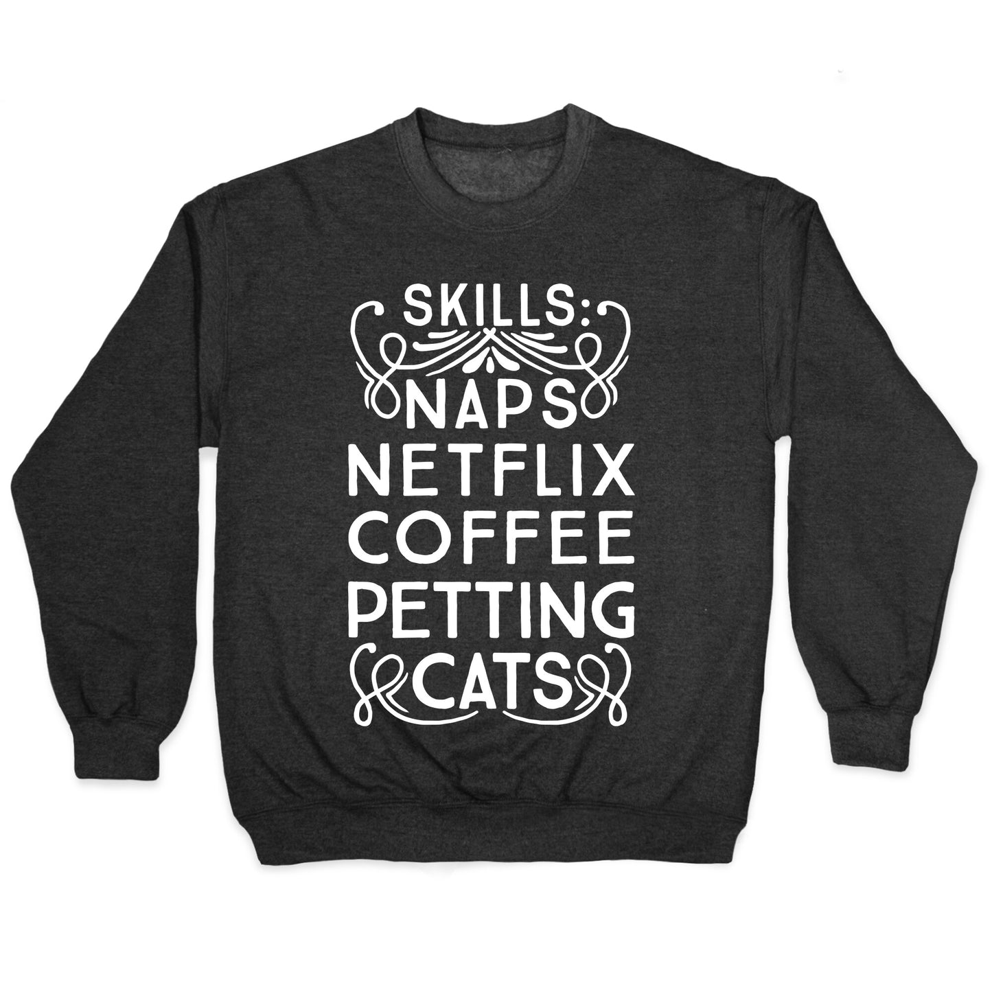 Skills: Naps, Netflix, Coffee, & Petting Cats Crewneck Sweatshirt