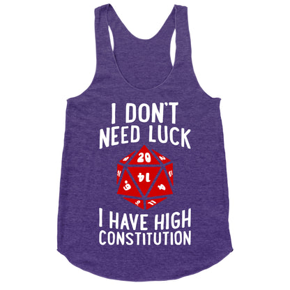 I Don't Need Luck, I Have High Constitution Racerback Tank