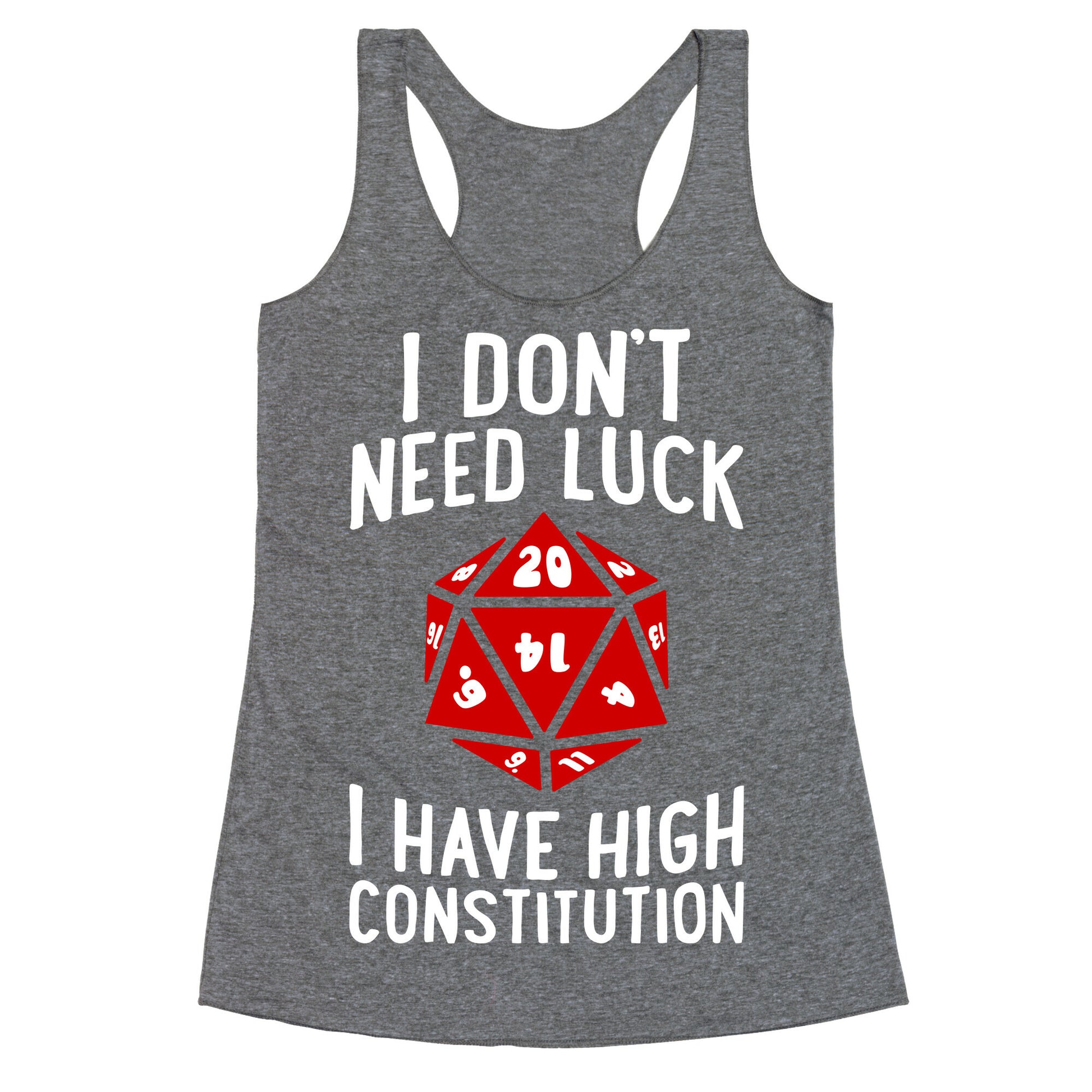 I Don't Need Luck, I Have High Constitution Racerback Tank