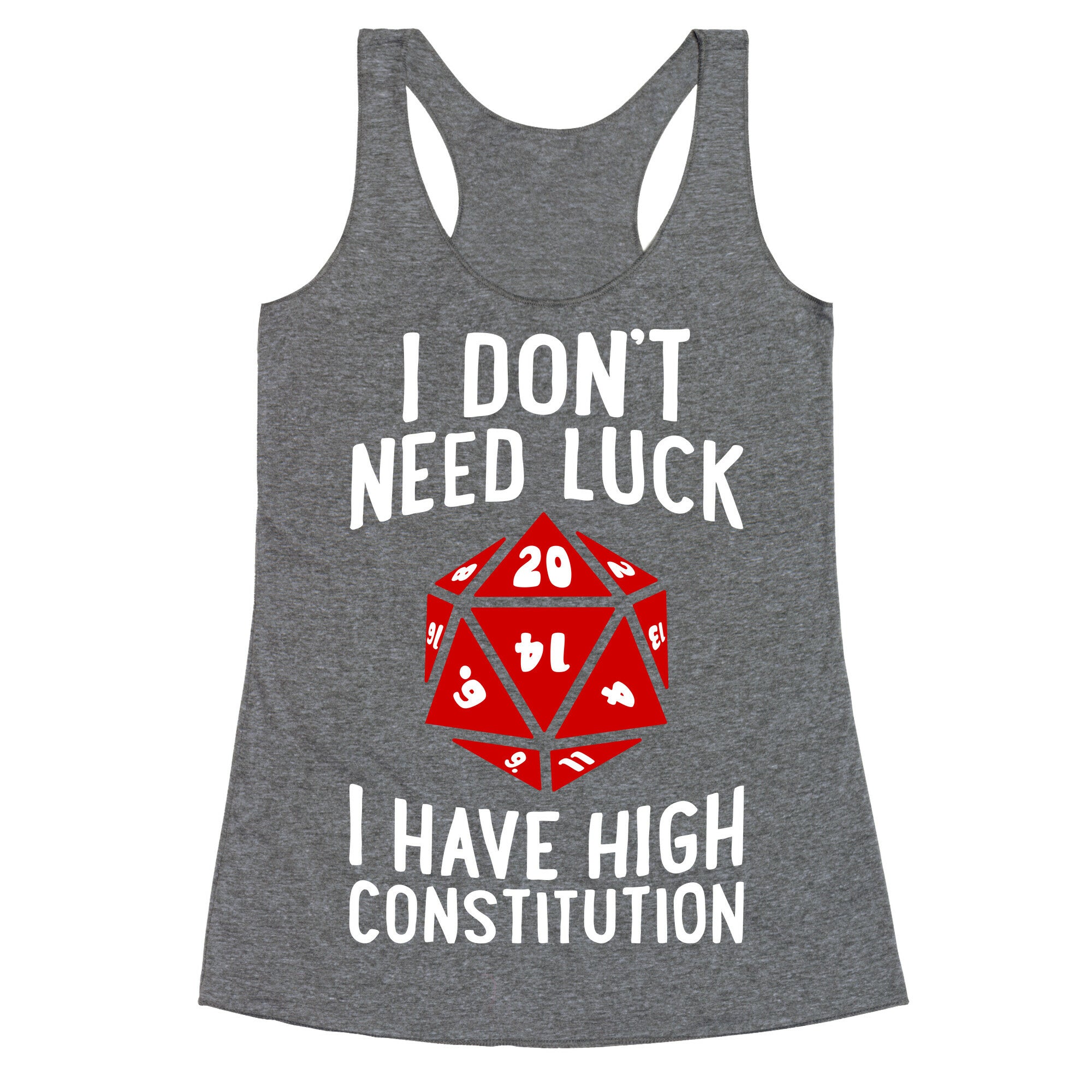 I Don't Need Luck, I Have High Constitution Racerback Tank