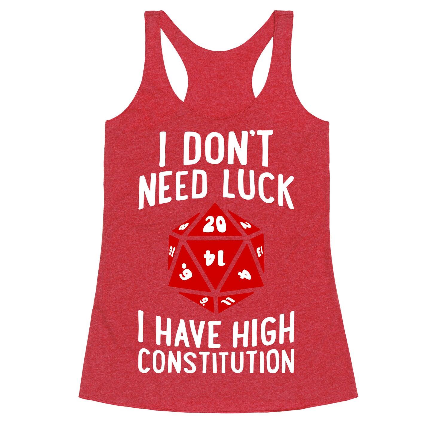 I Don't Need Luck, I Have High Constitution Racerback Tank