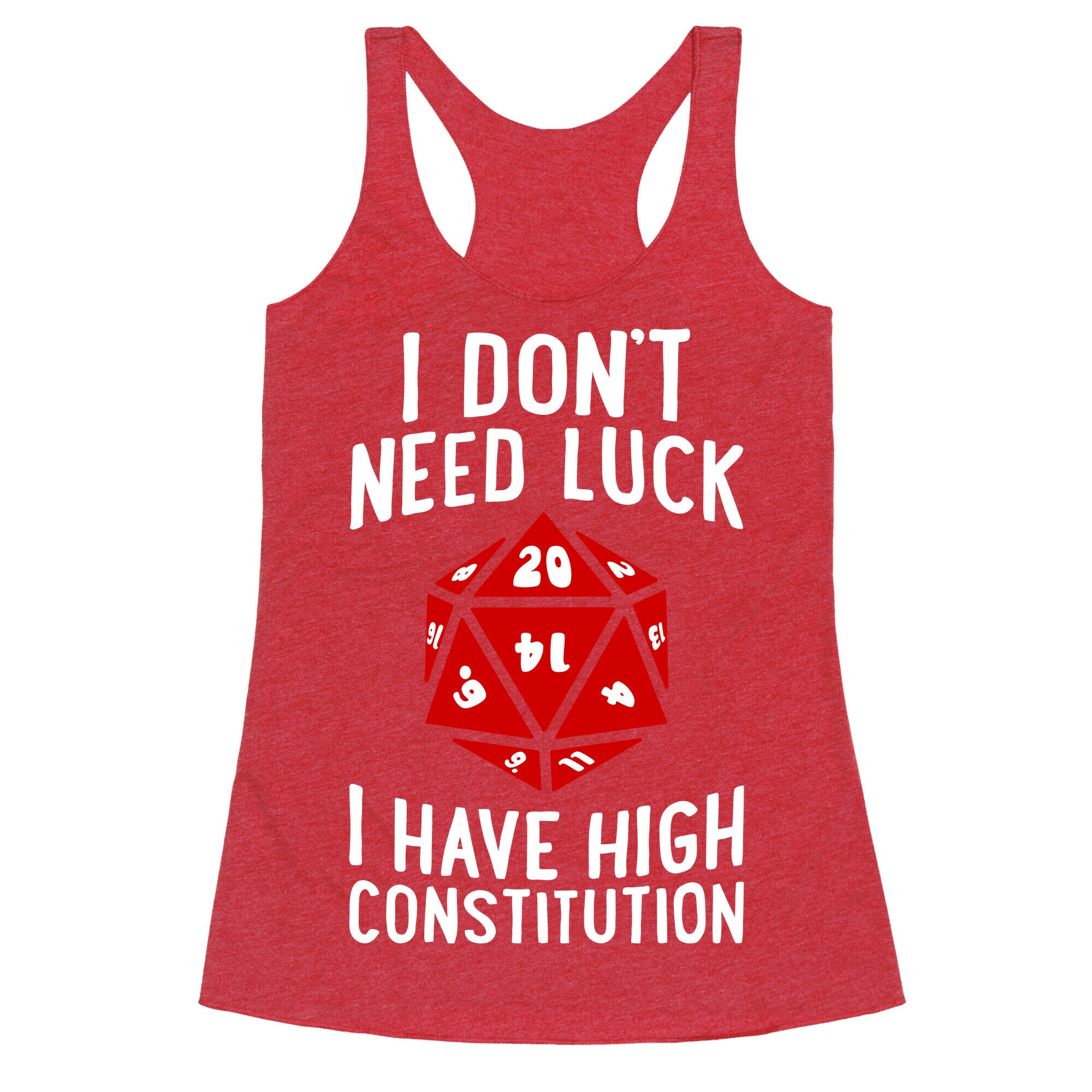 I Don't Need Luck, I Have High Constitution Racerback Tank
