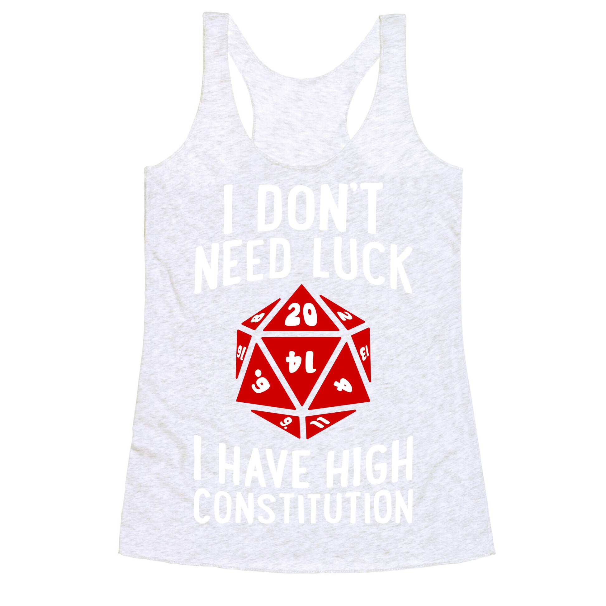 I Don't Need Luck, I Have High Constitution Racerback Tank