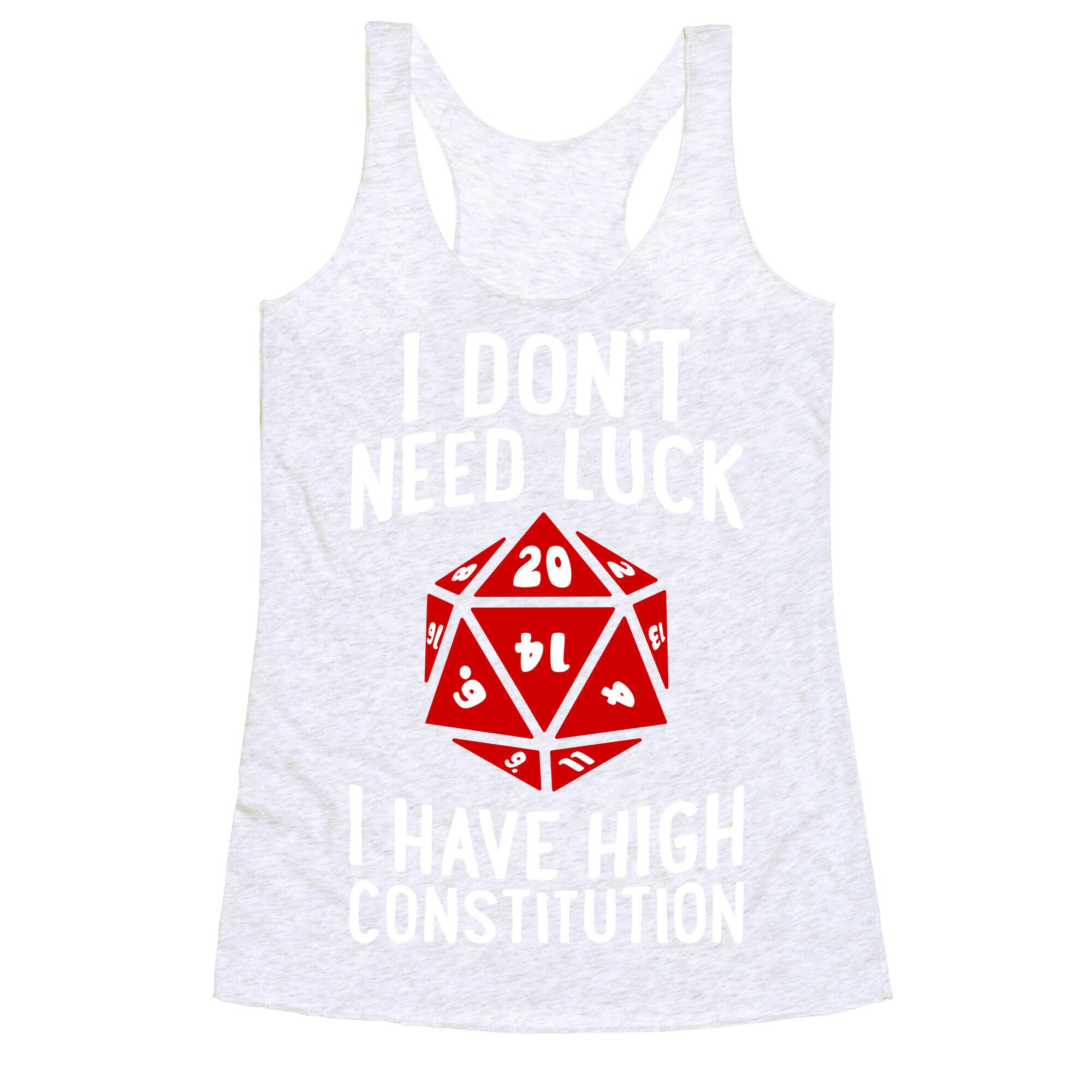 I Don't Need Luck, I Have High Constitution Racerback Tank