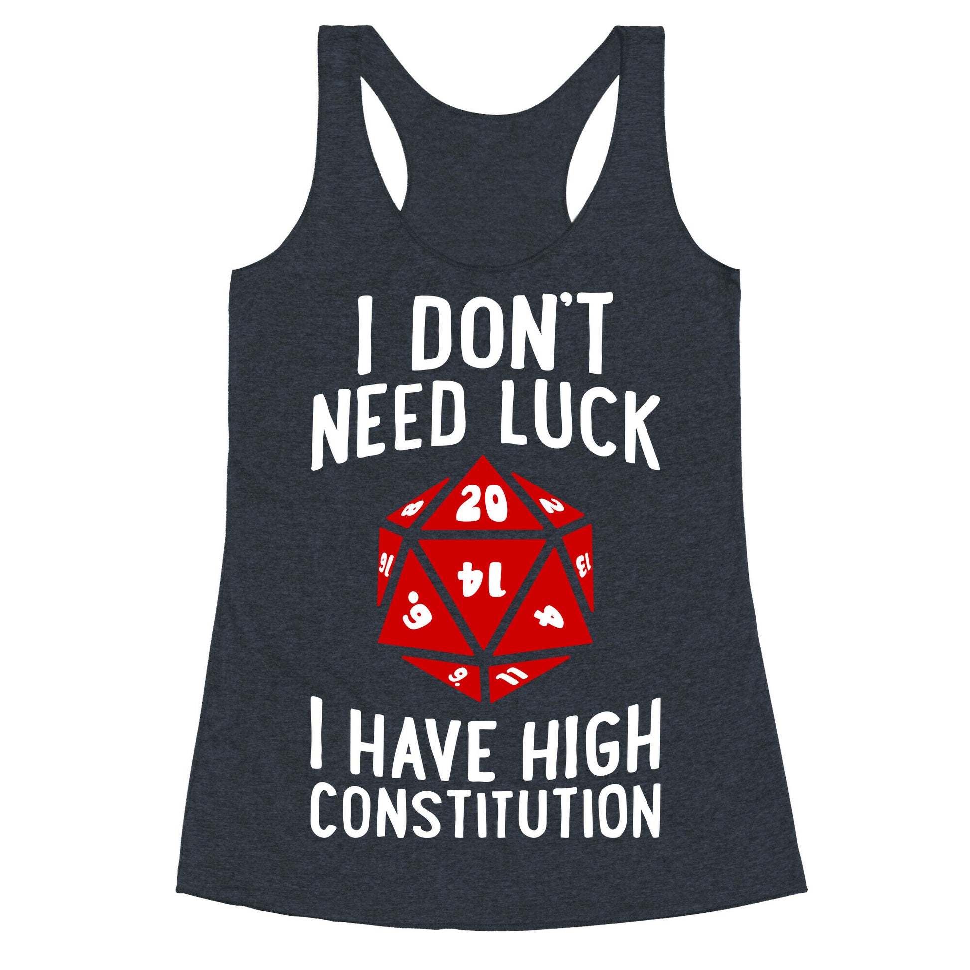 I Don't Need Luck, I Have High Constitution Racerback Tank