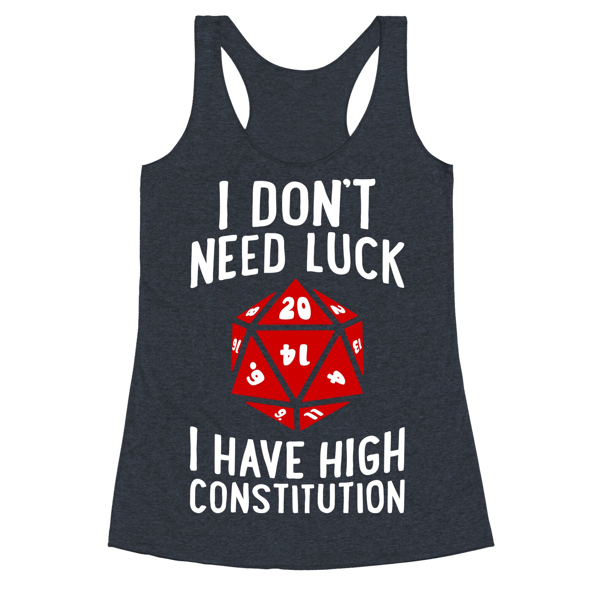 I Don't Need Luck, I Have High Constitution Racerback Tank