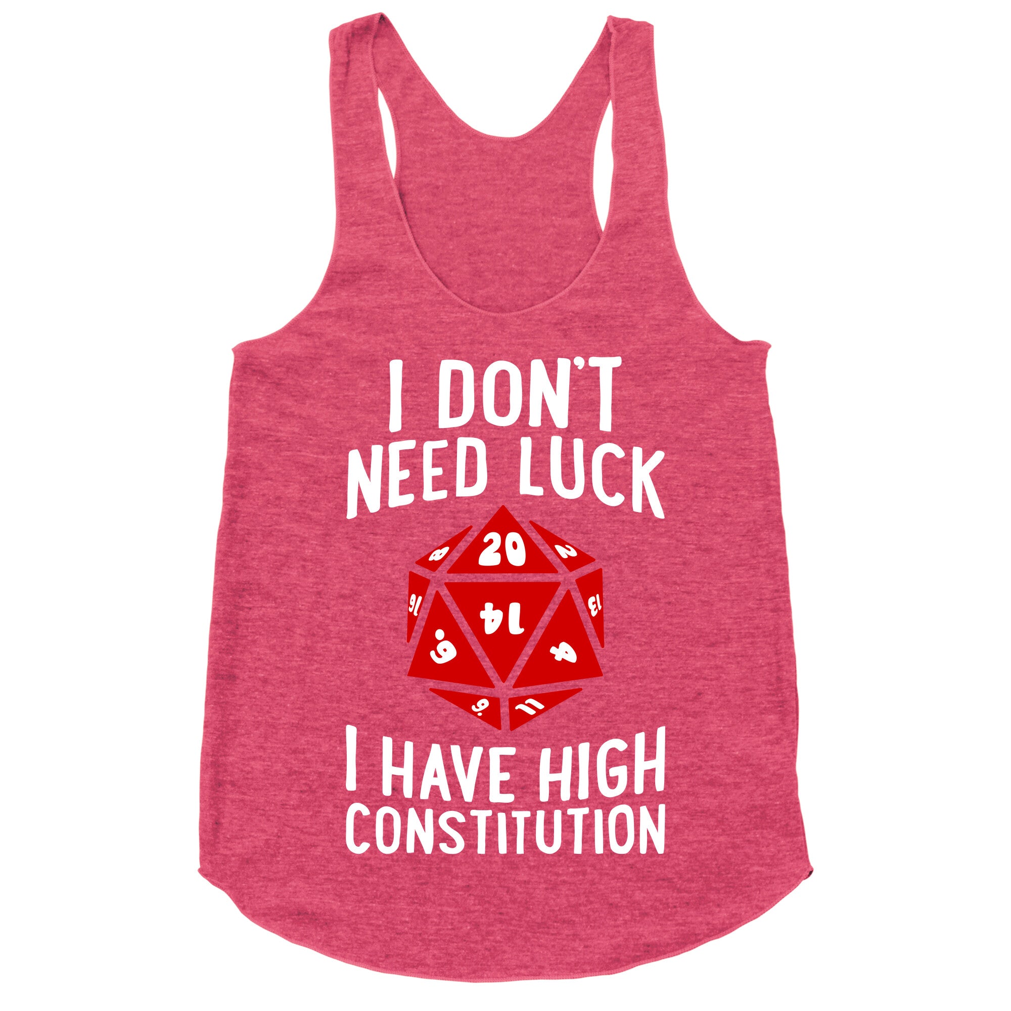 I Don't Need Luck, I Have High Constitution Racerback Tank