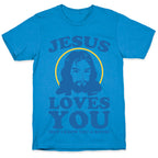 Jesus Loves You But I Know You A Bitch T-Shirt