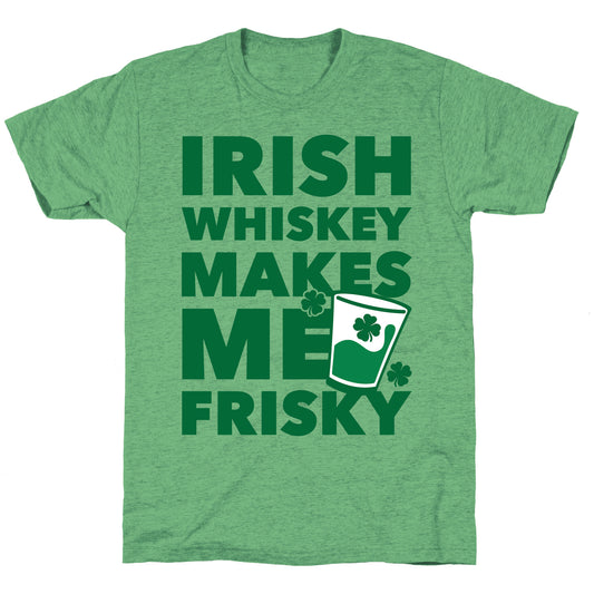 Irish Whiskey Makes Me Frisky Unisex Triblend Tee