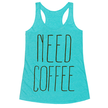 Need Coffee Racerback Tank