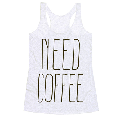 Need Coffee Racerback Tank