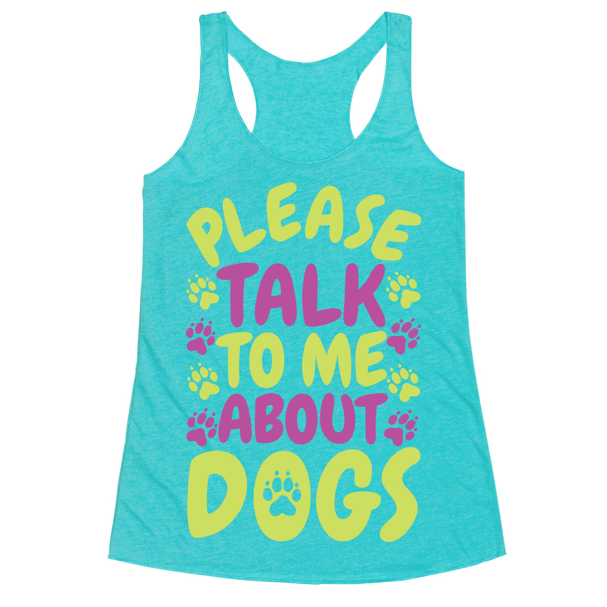 Please Talk To Me About Dogs Racerback Tank