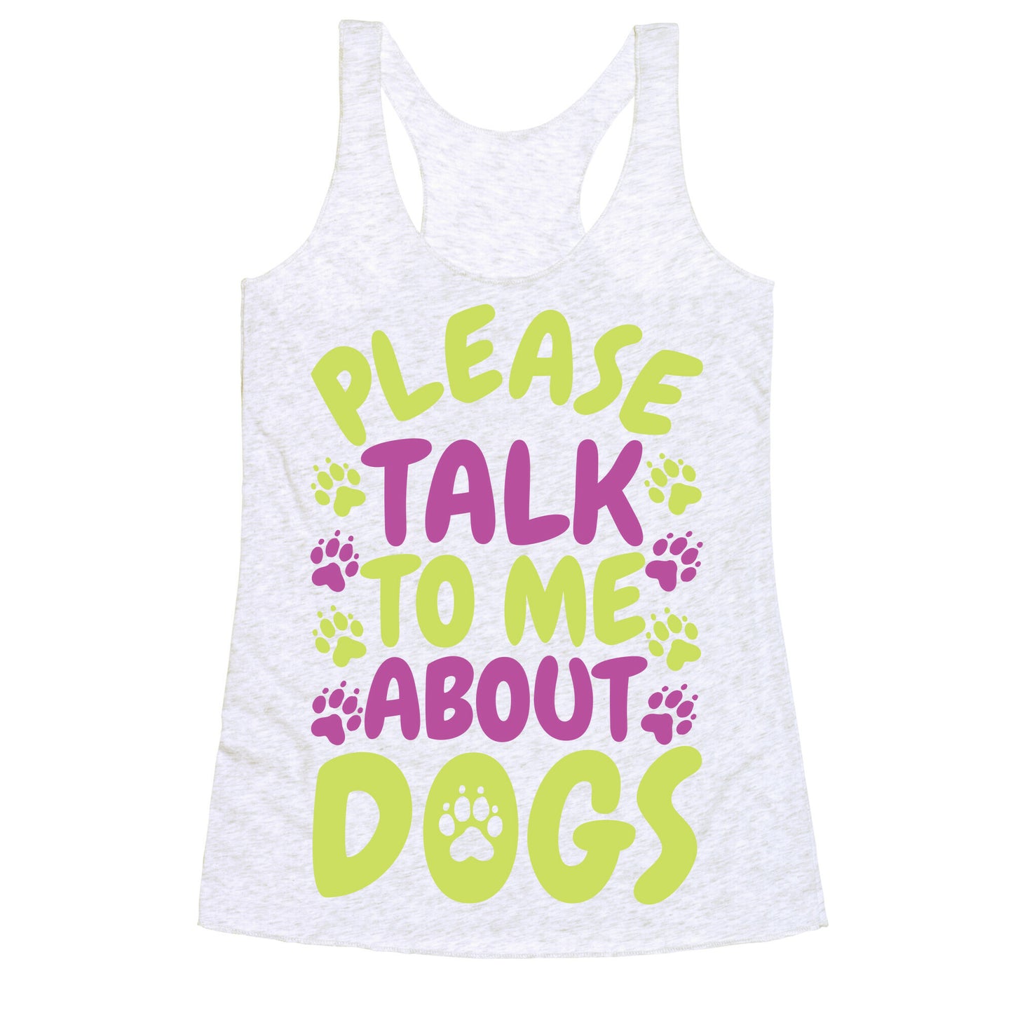 Please Talk To Me About Dogs Racerback Tank