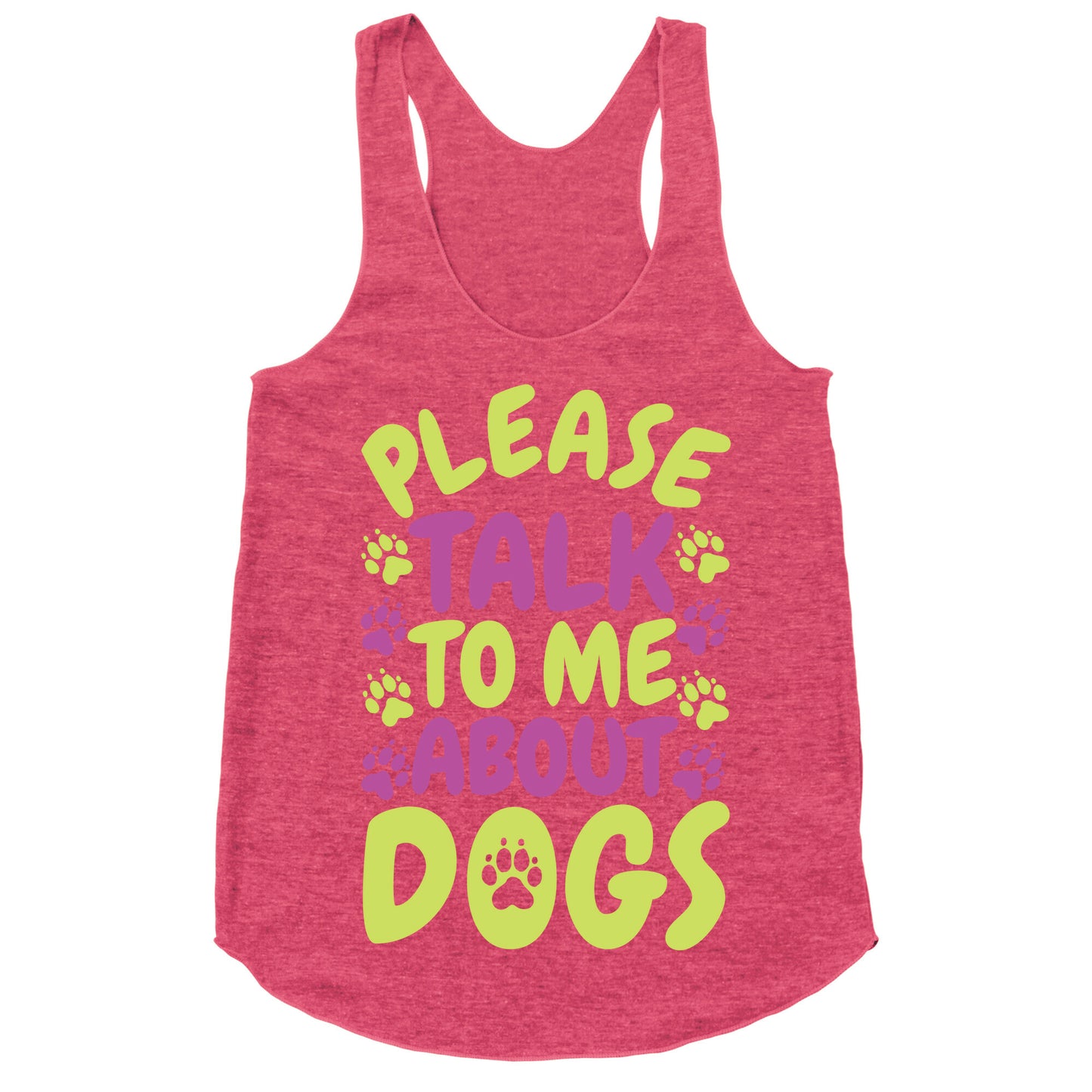 Please Talk To Me About Dogs Racerback Tank