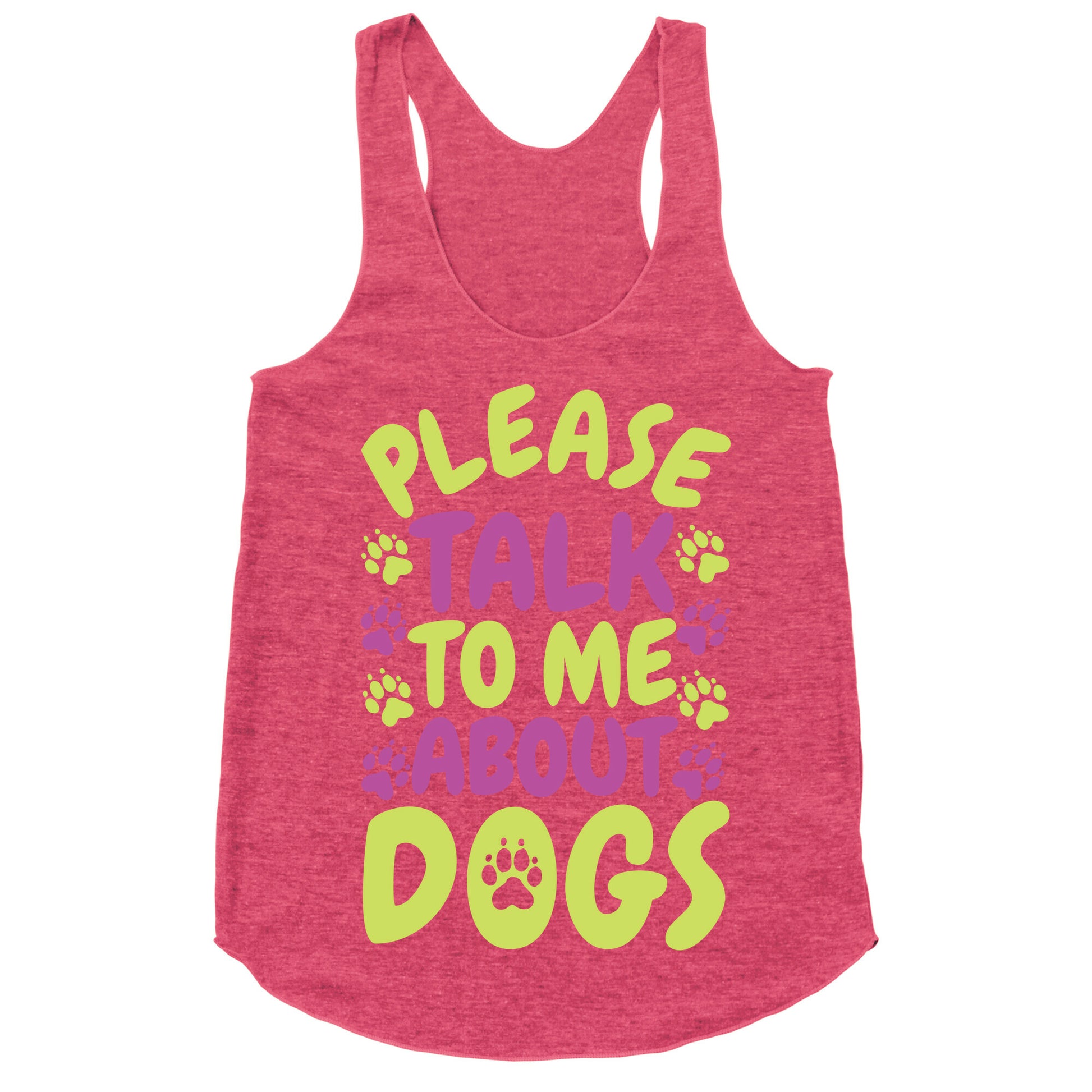 Please Talk To Me About Dogs Racerback Tank