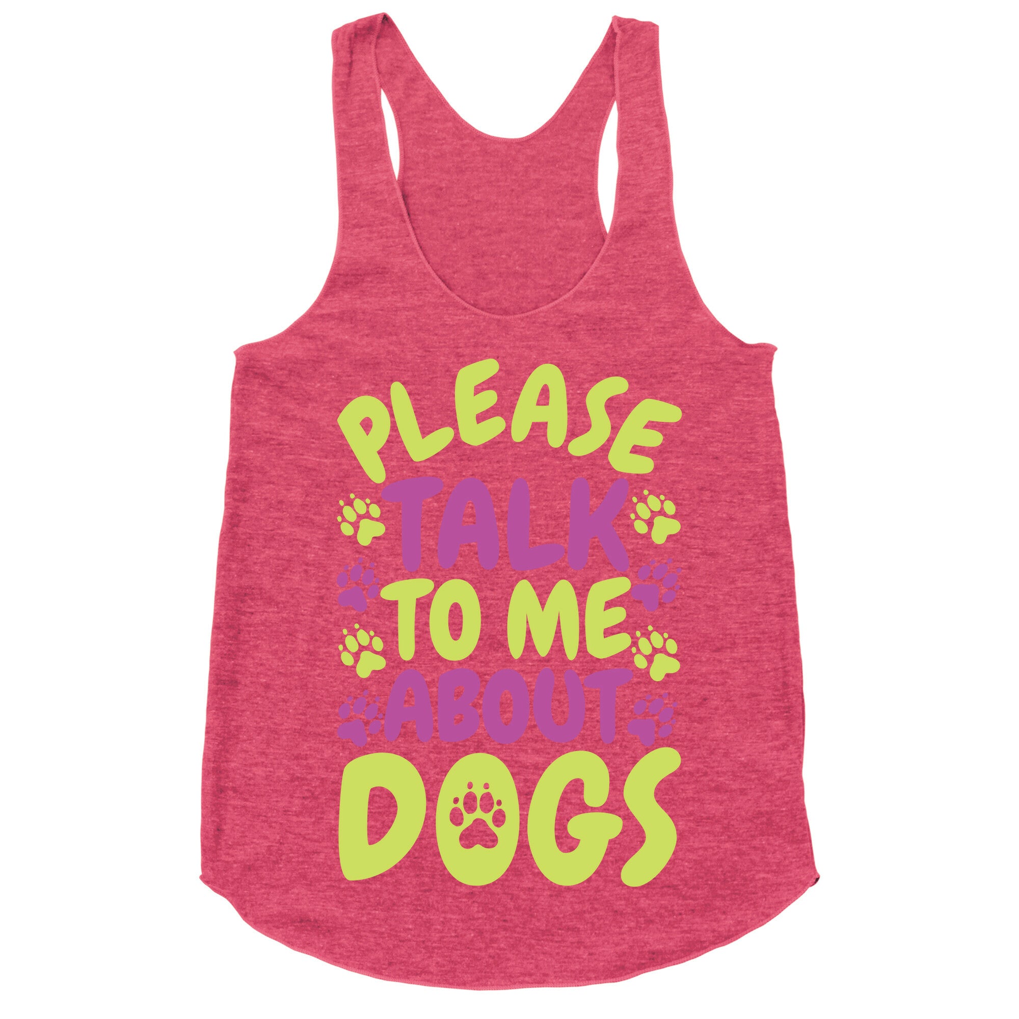 Please Talk To Me About Dogs Racerback Tank