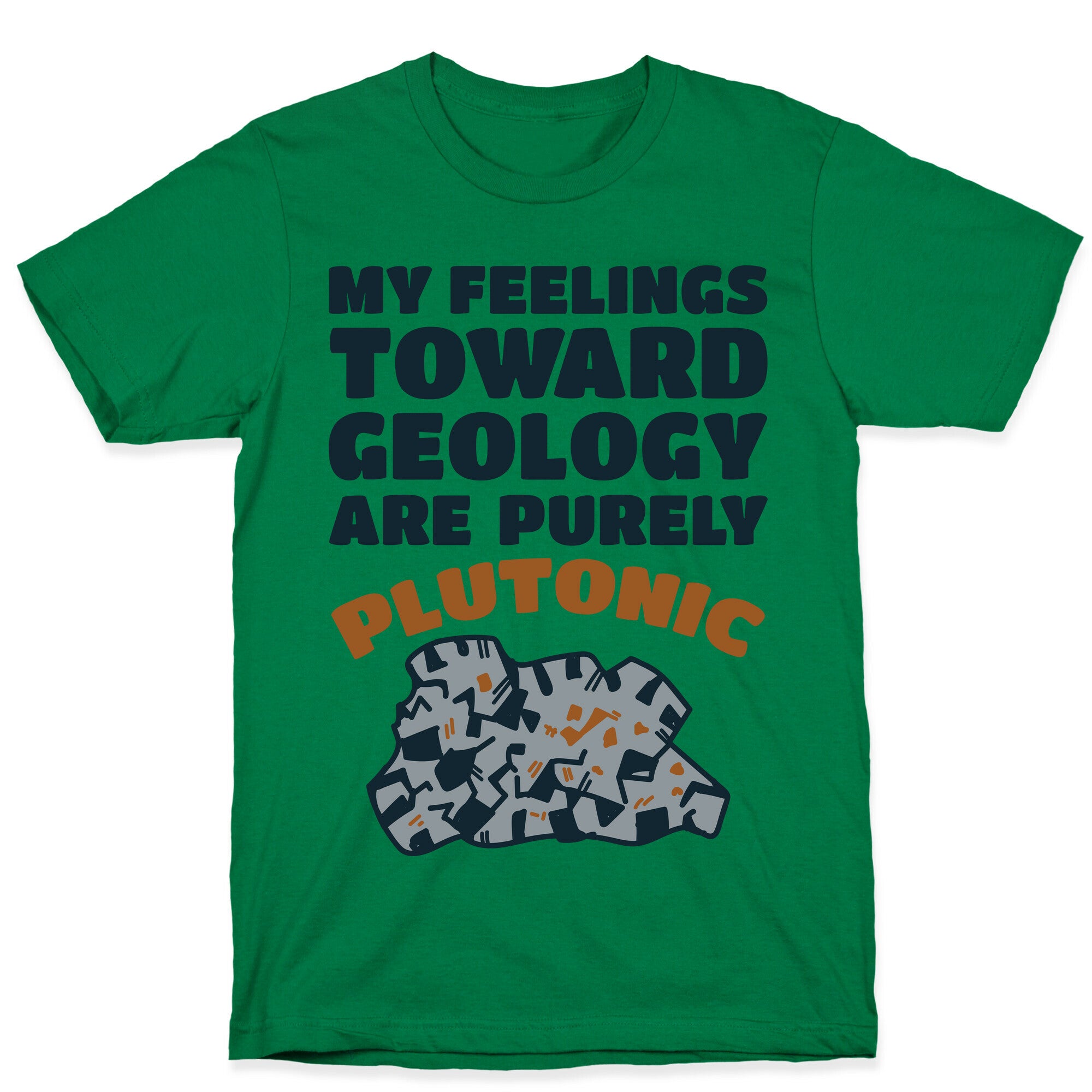 My Feelings Toward Geology are Purely Plutonic T-Shirt
